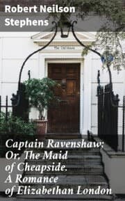 Cover von Captain Ravenshaw; Or, The Maid of Cheapside. A Romance of Elizabethan London