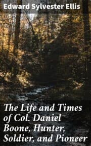 Cover von The Life and Times of Col. Daniel Boone, Hunter, Soldier, and Pioneer