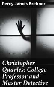 Cover von Christopher Quarles: College Professor and Master Detective