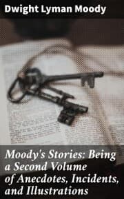 Cover von Moody's Stories: Being a Second Volume of Anecdotes, Incidents, and Illustrations