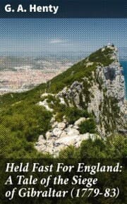 Cover von Held Fast For England: A Tale of the Siege of Gibraltar (1779-83)