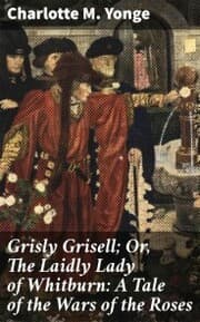 Cover von Grisly Grisell; Or, The Laidly Lady of Whitburn: A Tale of the Wars of the Roses