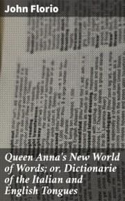 Cover von Queen Anna's New World of Words; or, Dictionarie of the Italian and English Tongues