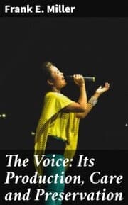 Cover von The Voice: Its Production, Care and Preservation