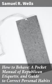 Cover von How to Behave: A Pocket Manual of Republican Etiquette, and Guide to Correct Personal Habits