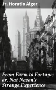 Cover von From Farm to Fortune; or, Nat Nason's Strange Experience