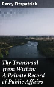 Cover von The Transvaal from Within: A Private Record of Public Affairs