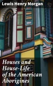 Cover von Houses and House-Life of the American Aborigines
