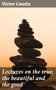 Cover von Lectures on the true, the beautiful and the good