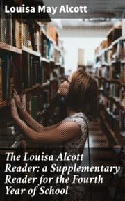 Cover von The Louisa Alcott Reader: a Supplementary Reader for the Fourth Year of School
