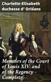 Cover von Memoirs of the Court of Louis XIV. and of the Regency - Complete