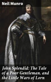 Cover von John Splendid: The Tale of a Poor Gentleman, and the Little Wars of Lorn