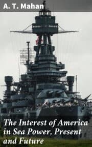 Cover von The Interest of America in Sea Power, Present and Future