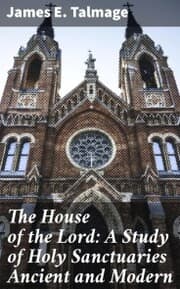 Cover von The House of the Lord: A Study of Holy Sanctuaries Ancient and Modern