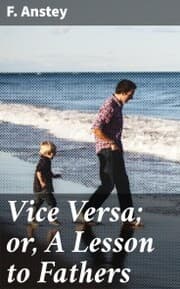 Cover von Vice Versa; or, A Lesson to Fathers