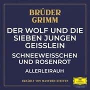 Cover von Der Wolf und die sieben jungen Geißlein / Schneeweißchen und Rosenrot / Allerleirauh