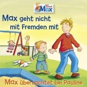 Cover von 02: Max geht nicht mit Fremden mit / Max übernachtet bei Pauline