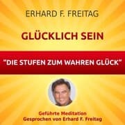 Cover von Glücklich sein - Die Stufen zum wahren Glück