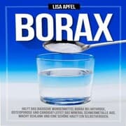 Cover von Borax: Hilft das basische Wundermittel Borax bei Arthrose, Osteoporose und Candida?