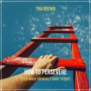 Cover von How to Persevere (Even When You Really Want to Quit)