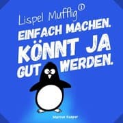 Cover von Lispel Mufflig: Einfach machen. Könnt ja gut werden.