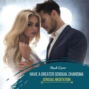 Cover von Have a Greater Sensual Charisma - Sensual Meditation