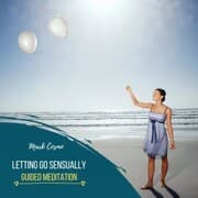 Cover von Letting Go Sensually - Guided Meditation