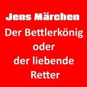 Cover von Der Bettlerkönig oder der liebende Retter