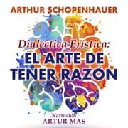 Cover von Dialéctica Erística: El Arte de Tener Razón