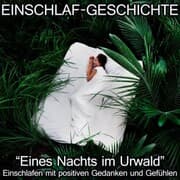 Cover von Einschlaf-Geschichte - Eines Nachts im Urwald