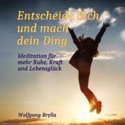 Cover von Entscheide dich und mach dein Ding: Meditation für mehr Ruhe, Kraft und Lebensglück