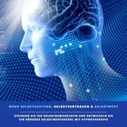 Cover von Mehr Selbstachtung, Selbstvertrauen & Selbstwert: Das revolutionäre Hypnose-Programm