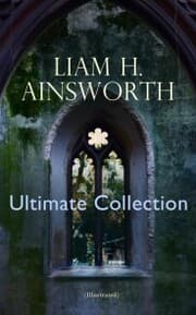 Cover von WILLIAM H. AINSWORTH Ultimate Collection (Illustrated)
