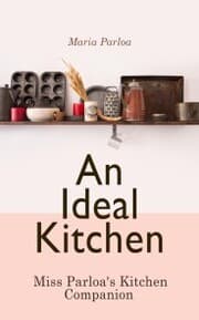 Cover von An Ideal Kitchen: Miss Parloa's Kitchen Companion