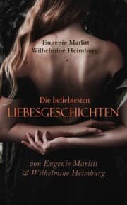 Cover von Die beliebtesten Liebesgeschichten von Eugenie Marlitt & Wilhelmine Heimburg