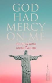 Cover von God Had Mercy on Me: The Life & Work of George Müller