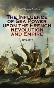 Cover von The Influence of Sea Power upon the French Revolution and Empire: 1793-1812