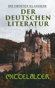 Cover von Die größten Klassiker der deutschen Literatur: Mittelalter