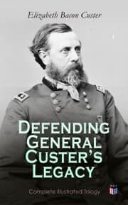 Cover von Defending General Custer's Legacy: Complete Illustrated Trilogy