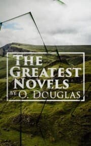 Cover von The Greatest Novels by O. Douglas