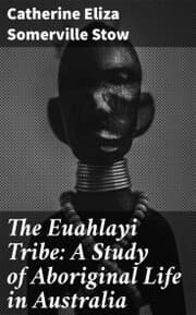 Cover von The Euahlayi Tribe: A Study of Aboriginal Life in Australia