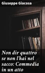 Cover von Non dir quattro se non l'hai nel sacco: Commedia in un atto