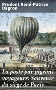 Cover von La poste par pigeons voyageurs: Souvenir du siége de Paris