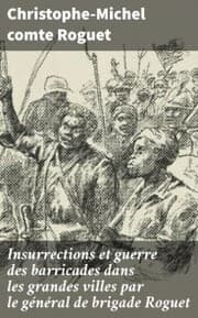 Cover von Insurrections et guerre des barricades dans les grandes villes par le général de brigade Roguet