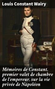Cover von Mémoires de Constant, premier valet de chambre de l'empereur, sur la vie privée de Napoléon
