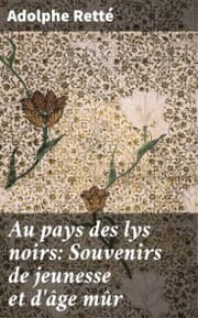 Cover von Au pays des lys noirs: Souvenirs de jeunesse et d'âge mûr