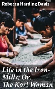 Cover von Life in the Iron-Mills; Or, The Korl Woman
