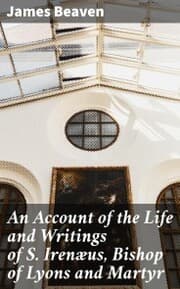 Cover von An Account of the Life and Writings of S. Irenæus, Bishop of Lyons and Martyr