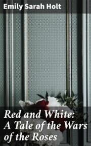 Cover von Red and White: A Tale of the Wars of the Roses