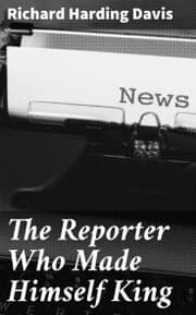 Cover von The Reporter Who Made Himself King